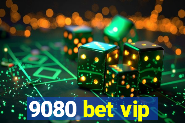 9080 bet vip
